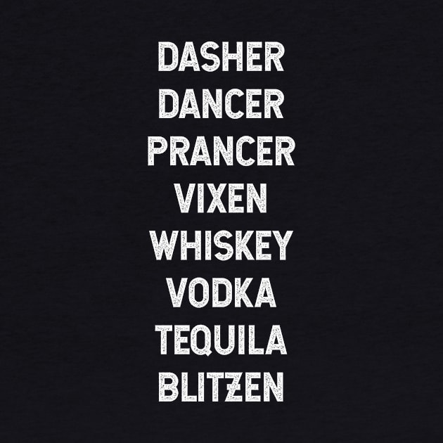 Dasher Dancer Prancer Vixen Whiskey Vodka Tequila Blitzen - Christmas Gift Funny by Diogo Calheiros